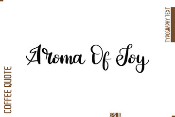Hand Drawn Lettering Text Coffee Caption  Aroma Of Joy