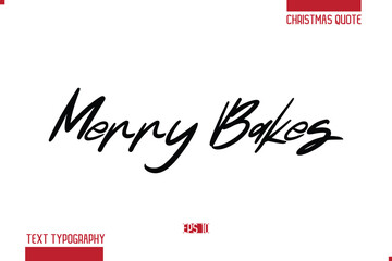 Calligraphy Lettering Or Xmas Cake Greeting Card Text Quote Merry Bakes