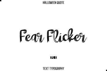 Halloween Saying Grunge Text Lettering Typography Fear Flicker.