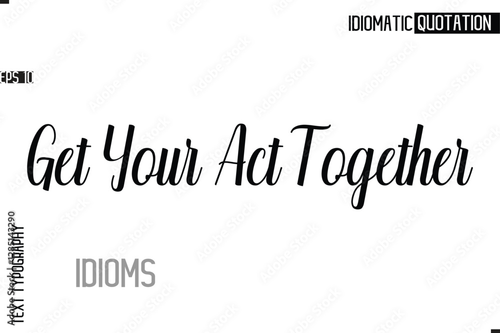 Fototapete typography quote vector calligraphy text idiom phrase get your act together.