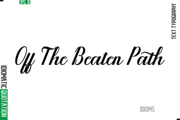 Stylish Cursive Calligraphy Slogan Lettering Idiom Off The Beaten Path