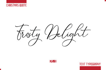 Christmas Saying Modern Text Lettering Typography  Frosty Delight