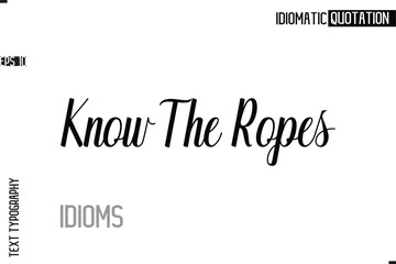 Typography Quote Vector Calligraphy Text Idiom Phrase Know The Ropes