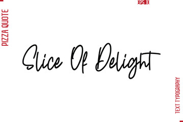 Hand Lettering Text Typography Pizza Quote  Slice Of Delight