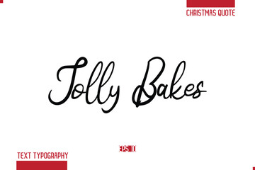 Calligraphy Lettering Or Xmas Cake Greeting Card Text Quote  Jolly Bakes.