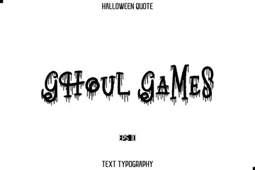 Halloween Saying Grunge Text Typography Lettering Ghoul Games.