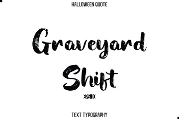 Graveyard Shift Halloween Quote Grunge Typography Text Lettering