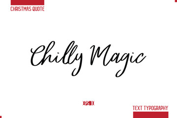 Christmas Saying Modern Text Lettering Typography Chilly Magic.