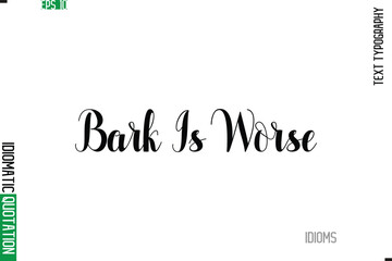 Stylish Cursive Calligraphy Slogan Lettering Idiom Bark Is Worse