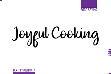 Handwritten Text Lettering Food Saying Joyful Cooking