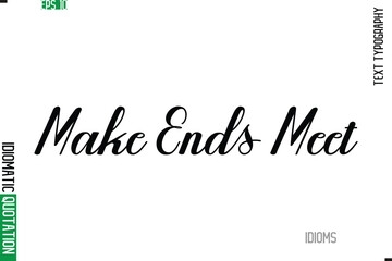 Stylish Cursive Calligraphy Slogan Lettering Idiom Make Ends Meet