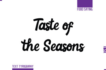 Handwritten Text Lettering Food Saying Taste of the Seasons
