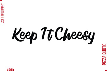 Handwritten Calligraphy Text Lettering Pizza Saying Keep It Cheesy