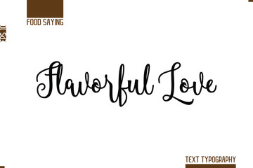 Hand Lettering Typography Text Food Quote Flavorful Love.