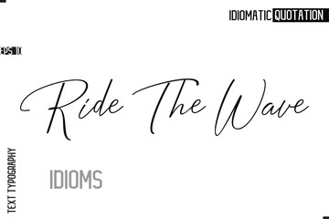 Typography Quote Vector Calligraphy Text Idiom Phrase Ride The Wave