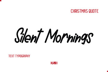 Happy Merry Christmas Quote Cursive Typography Lettering Text Silent Mornings.