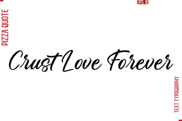 Hand Lettering Text Typography Pizza Quote Crust Love Forever