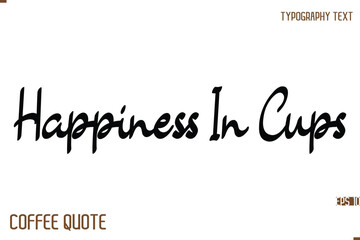 Typography Quote Vector Calligraphy Phrase Happiness In Cups. © Pleasant Mode
