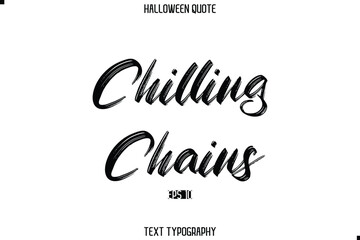Halloween Saying Grunge Text Lettering Typography Chilling Chains.