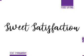 Sweet Satisfaction Handwritten Text Lettering Food Saying