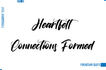 Heartfelt Connections Formed Stylish Typography Vector Lettering Inspirational Friendship Quote
