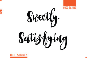 Printable Graphic Text Lettering Of Food Saying Sweetly Satisfying