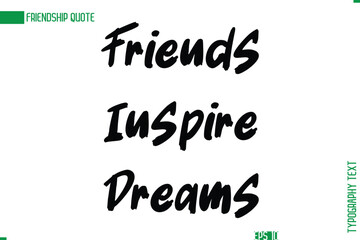Friendship Caption In Calligraphy Cursive Text for T-shirt Cards Posters Friends Inspire Dreams