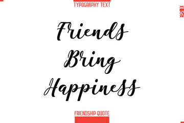 Modern Lettering Typography Text Friendship Quote  Friends Bring Happiness