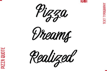 Printable Graphic Text Lettering Of Pizza Saying  Pizza Dreams Realized