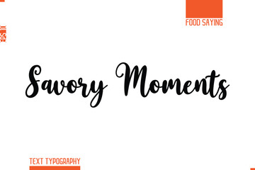 Printable Graphic Text Lettering Of Food Saying Savory Moments