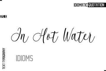 Typography Quote Vector Calligraphy Text Idiom Phrase In Hot Water