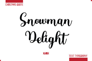 Christmas Quote Stylish Typography Text Lettering Snowman Delight.