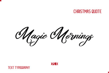 Happy Merry Christmas Saying Stylish Cursive Text Typography Lettering Magic Mornings