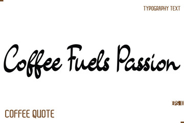 Typography Quote Vector Calligraphy Phrase Coffee Fuels Passion