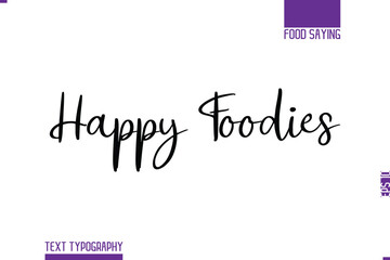Handwritten Text Lettering Food Saying Happy Foodies.