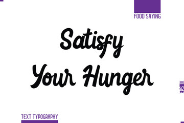 Handwritten Text Lettering Food Saying Satisfy Your Hunger