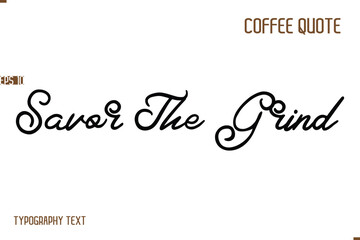 Vector Motivation Text Typography Coffee Saying Savor The Grind