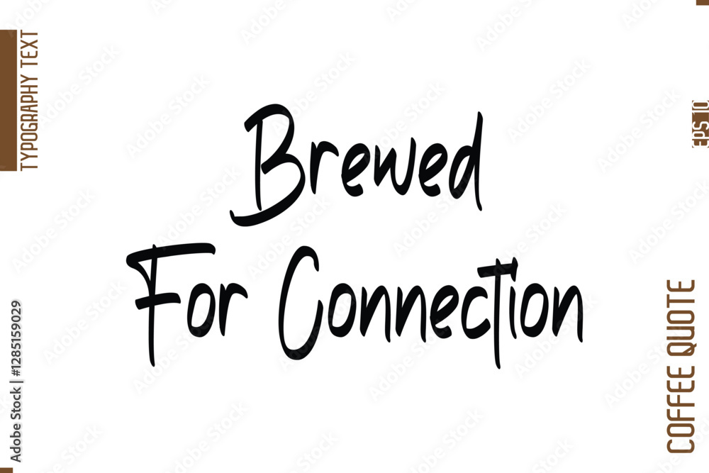 Fototapete Coffee Quote In Stylish Typography Vector Text Brewed For Connection