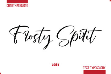 Christmas Saying Modern Text Lettering Typography Frosty Spirit