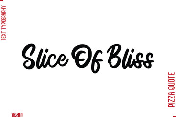 Handwritten Calligraphy Text Lettering Pizza Saying Slice Of Bliss.