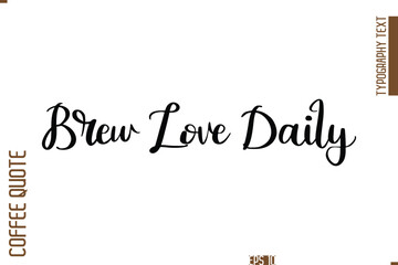 Hand Drawn Lettering Text Coffee Caption Brew Love Daily