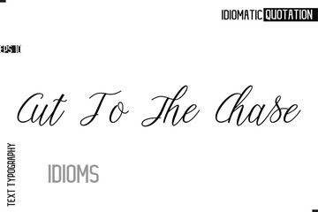 Typography Quote Vector Calligraphy Text Idiom Phrase Cut To The Chase
