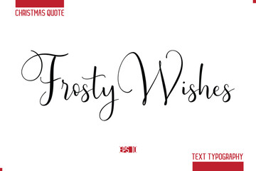 Christmas Saying Modern Text Lettering Typography Frosty Wishes