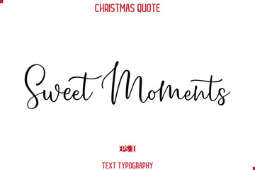 Calligraphy Lettering Happy Merry Christmas Greeting Card Text Quote Sweet Moments.