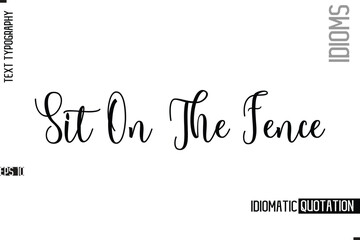 Vector Motivational Typography Idiom Text Sit On The Fence