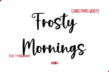 Happy Merry Christmas Quote Cursive Typography Lettering Text Frosty Mornings