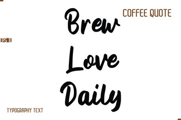 Obraz premium Vector Motivation Text Typography Coffee Saying Brew Love Daily