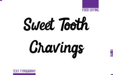 Handwritten Text Lettering Food Saying Sweet Tooth Cravings