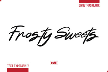 Calligraphy Lettering Or Xmas Cake Greeting Card Text Quote Frosty Sweets