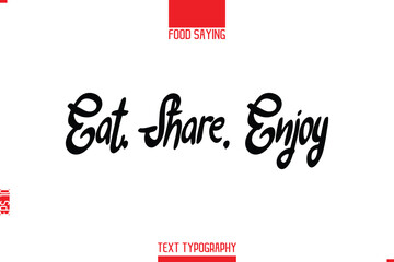 Lettering Typography Script Food Quote  Eat, Share, Enjoy